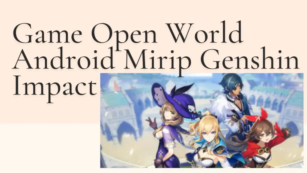 Game Open World Android Mirip Genshin Impact - kakekslot-boy.com